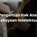 Pengertian HAKI atau Hak Kekayaan Intelektual Berasal dari Intellectual Property Rights (IPR).