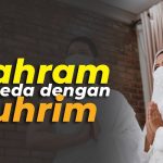 Pengertian Mahram dan Muhrim dalam Islam serta Perbedaannya Agar Tidak Keliru