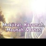 Pengertian Mukjizat, Karomah, Maunah dan Irhas, Beserta Contoh dan Dalilnya