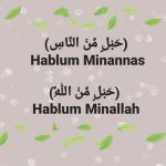 Pengertian Hablum Minallah Dan Hablum Minannas, Makna serta Contohnya.