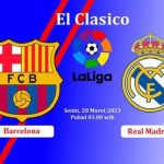 Prediksi Barcelona vs Real Madrid di La Liga 2022/2023: Susunan Pemain Hingga Head to Head.