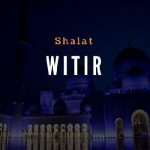 Bacaan Niat Shalat Witir, Tata Cara serta Keutamaannya.