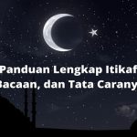 Bacaan Niat Itikaf Pada 10 Hari Terakhir Ramadhan, Tata Cara serta Keutamaannya.