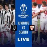 Prediksi Juventus vs Sevilla di Semifinal Liga Europa 2022/2023: Jadwal Pertandingan Hingga Prediksi Skor.
