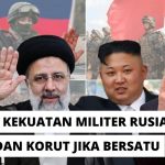 Perbandingan Militer Rusia, Iran, China serta Korut Jika Membangun Koalisi
