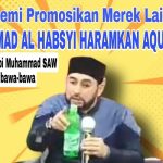 Habib Ahmad Al Habsyi Haramkan Air Aqua dan VIT, Demi Promosi Air Mineral Merek Ajwa.