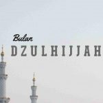 Keutamaan Bulan Dzulhijjah serta Amalan yang Dianjurkan Rasulullah SAW.