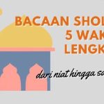 Bacaan Sholat 5 Waktu Lengkap dari Niat Hingga Salam: Arab, Latin serta Artinya.
