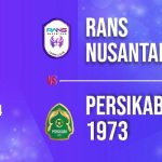Prediksi Persikabo 1973 vs RANS Nusantara di BRI Liga 1: Susunan Pemain Hingga Head to head.