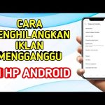 Cara Menghilangkan Iklan di Smartphone Android dengan Mudah dan Aman.