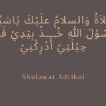 Bacaan Sholawat Adrikni, Keutamaan serta Cara Mengamalkannya