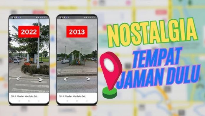 Cara Melihat Tempat Jaman Dulu